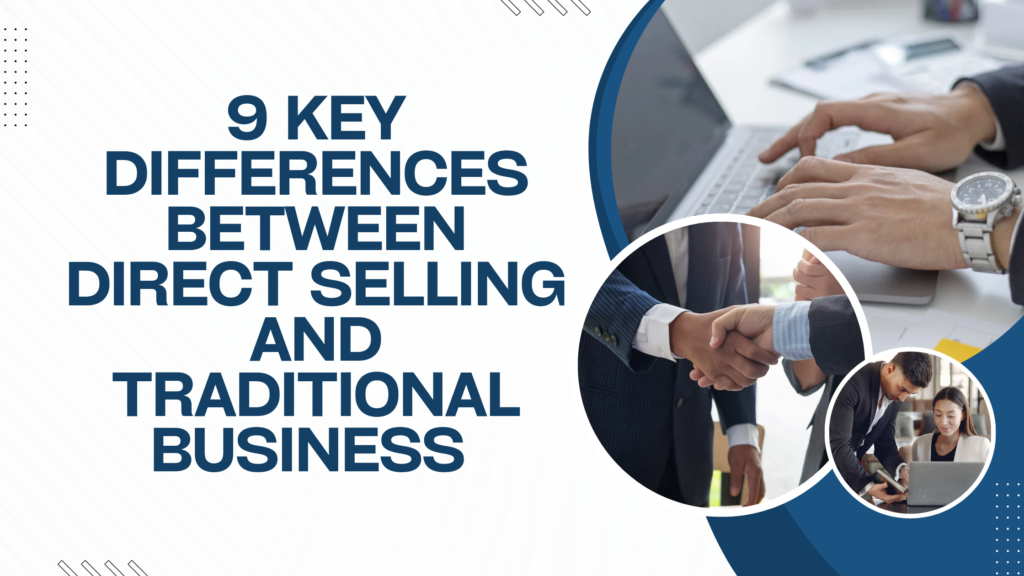 9 Key Differences Between Direct Selling Business and Traditional Business