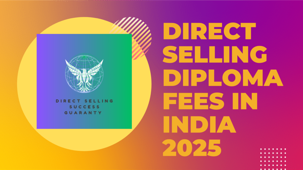 ** Direct Selling Diploma fees in India 2025 **